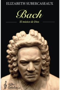 Bach : el músico de Dios